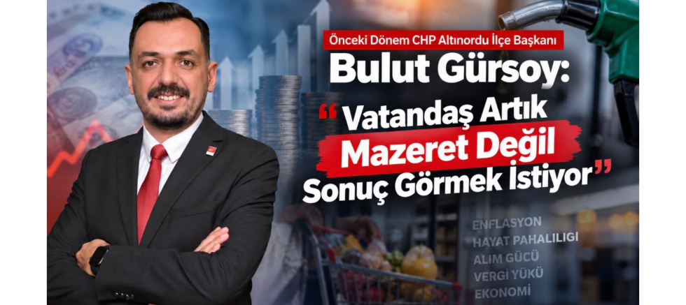 Bulut Gürsoy: Vatandaş Artık Mazeret Değ..