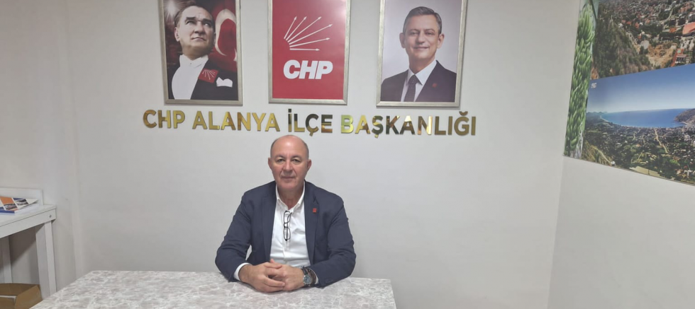 CHP Alanya İlçe Başkanı Bülent Kandemir:..