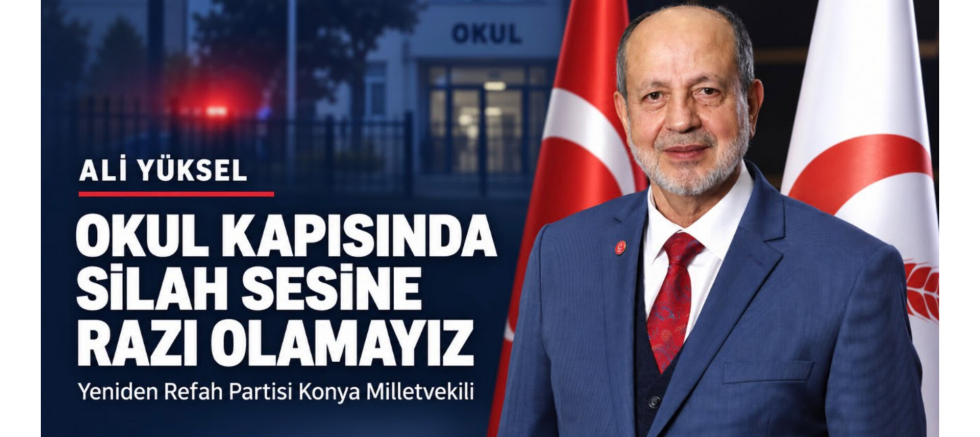 Milletvekili Ali Yüksel: “Okul kapısında..