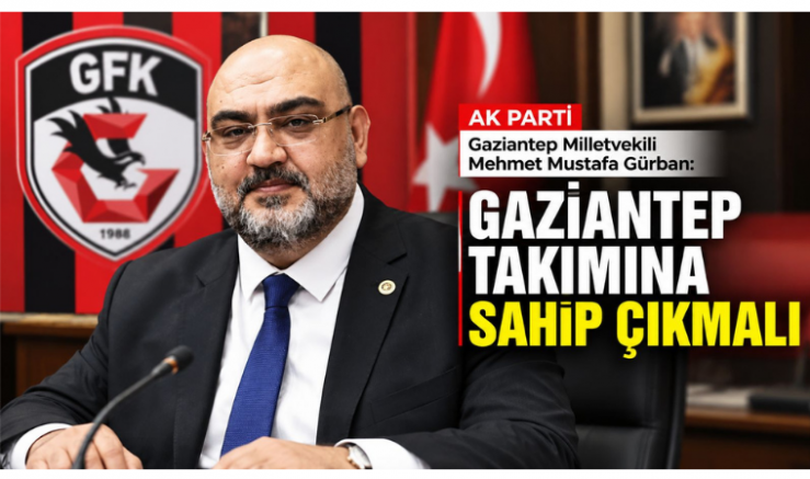 Milletvekili Gürban: Gaziantep Takımına ..