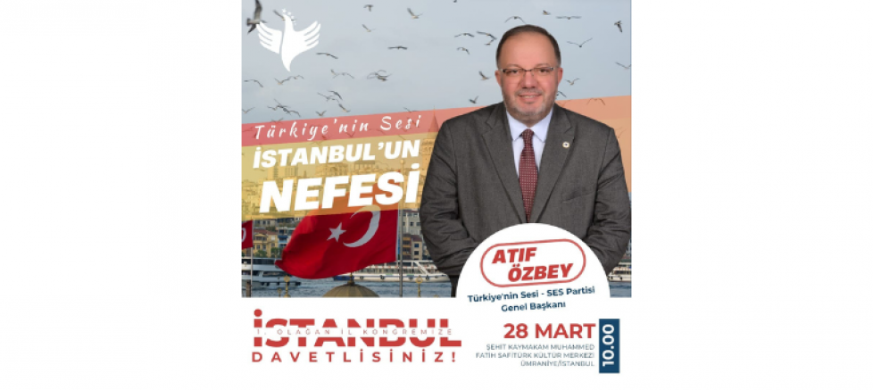 Atıf Özbey: İstanbul 1 Olağan İl Kongremize Tüm Vatandaşlarımızı Davet Ediyoruz - GÜNDEM - İnternetin Ajansı