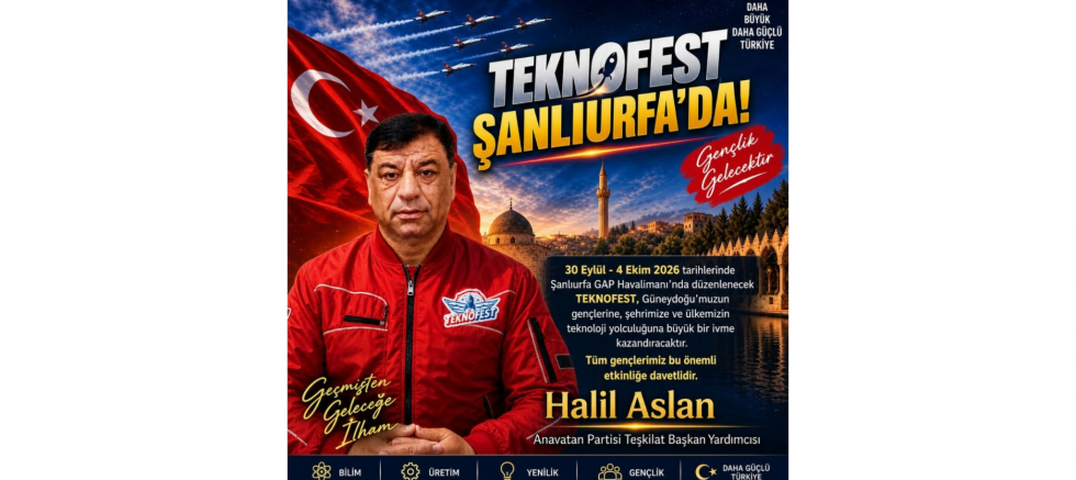 Halil Aslan: TEKNOFEST Güneydoğu Şanlıurfa’da Teknoloji Tutkunlarını Buluşturacak - GÜNDEM - İnternetin Ajansı